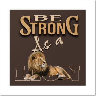 Be strong as a lion Posters and Art